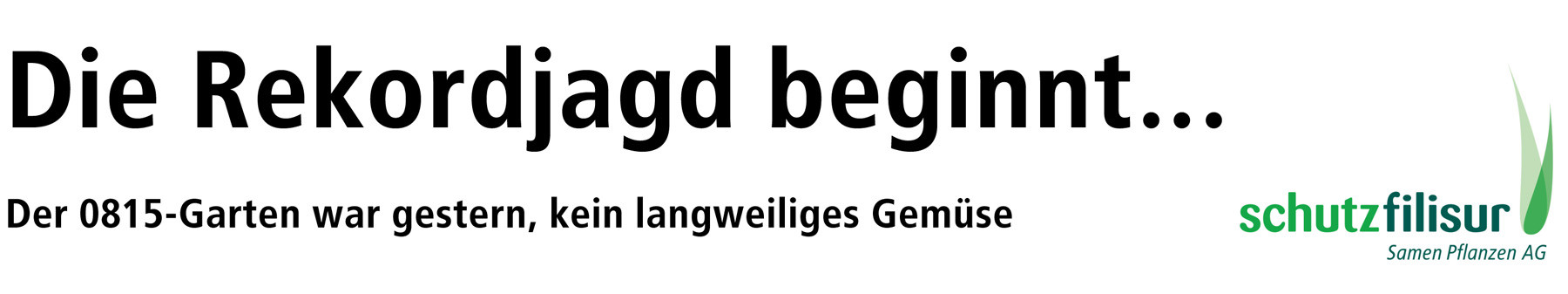 Die Rekordjagd beginnt.... Der 0815-Garten war gestern.